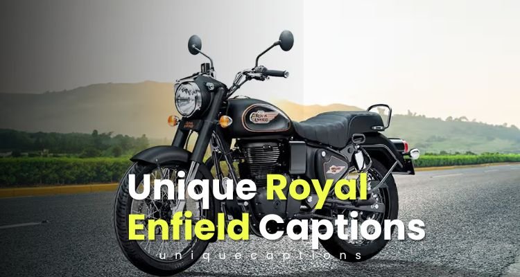 Unique Royal Enfield Captions