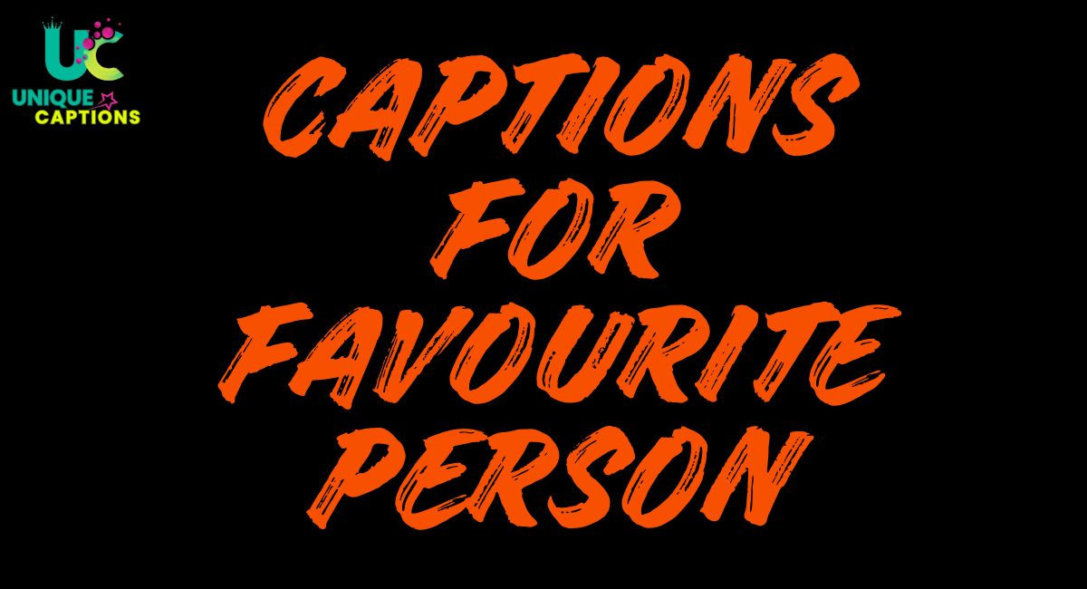 captions for favourite person