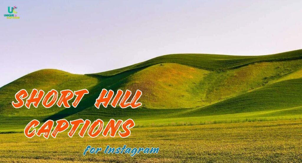 Short Hill Captions for Instagram