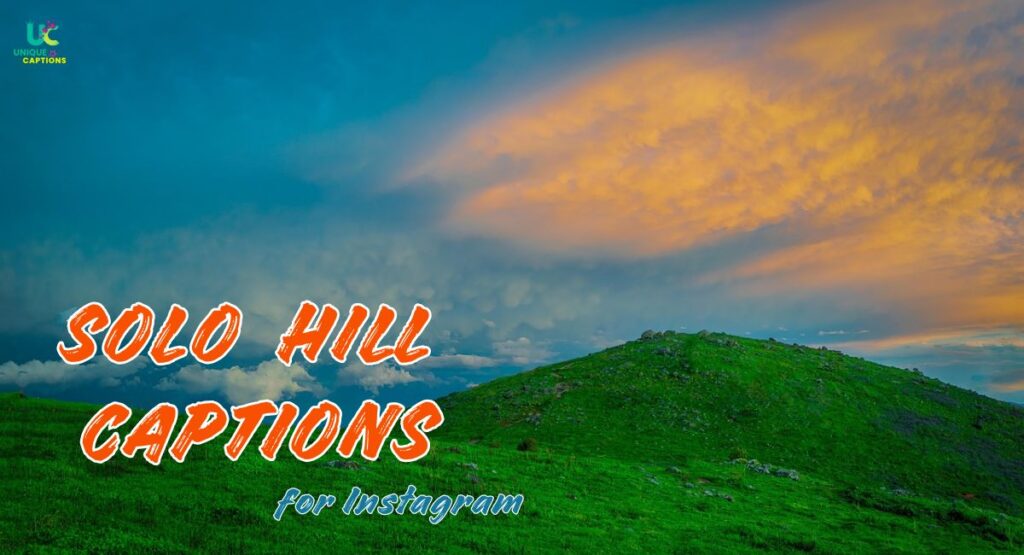 Solo Hill Captions for Instagram